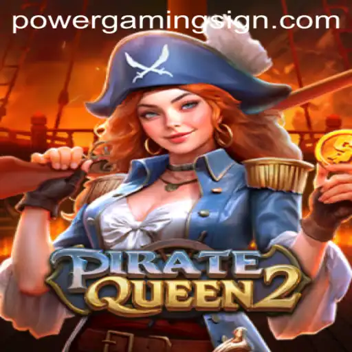 PirateQueen2: Navigating the High Seas of POWER GAMING